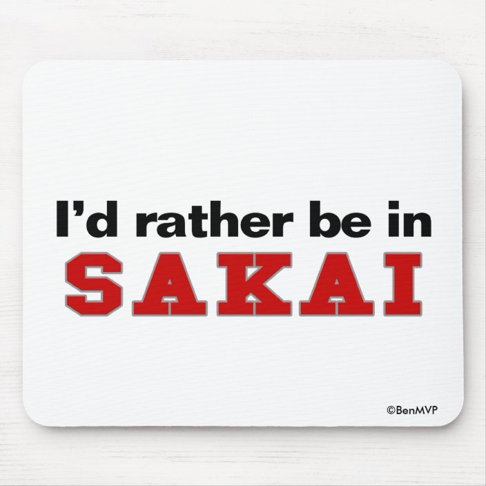 I'd Rather Be In Sakai Mouse Pad