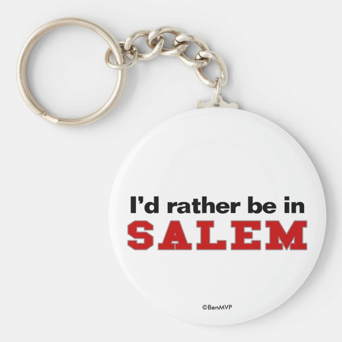 I'd Rather Be In Salem Keychain