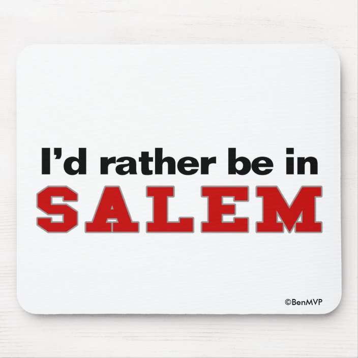 I'd Rather Be In Salem Mousepad