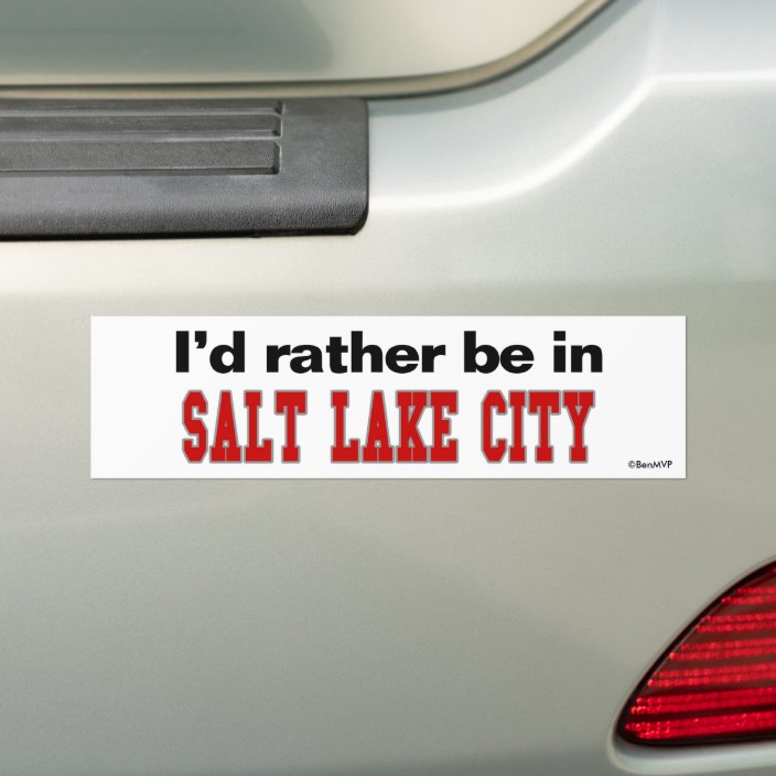 I'd Rather Be In Salt Lake City Bumper Sticker