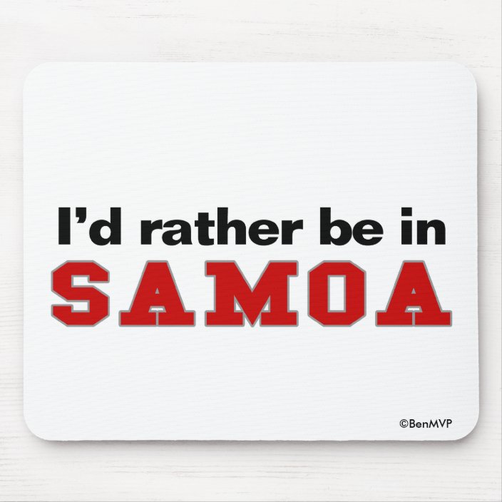 I'd Rather Be In Samoa Mousepad