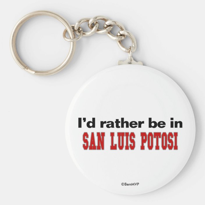 I'd Rather Be In San Luis Potosi Key Chain