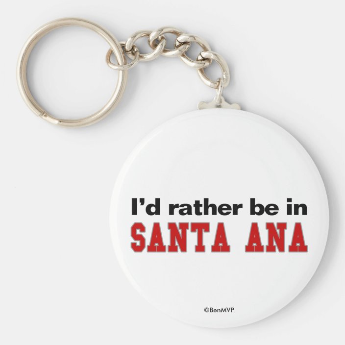 I'd Rather Be In Santa Ana Keychain