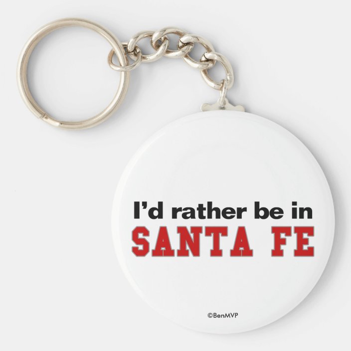 I'd Rather Be In Santa Fe Key Chain