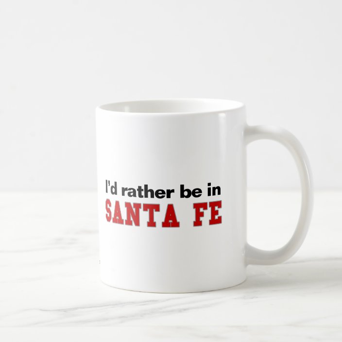 I'd Rather Be In Santa Fe Mug