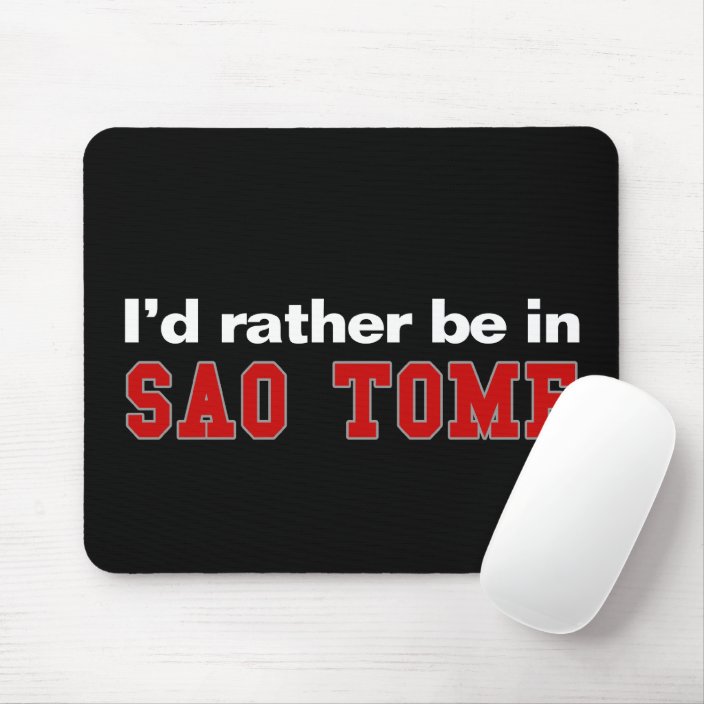 I'd Rather Be In Sao Tome Mouse Pad