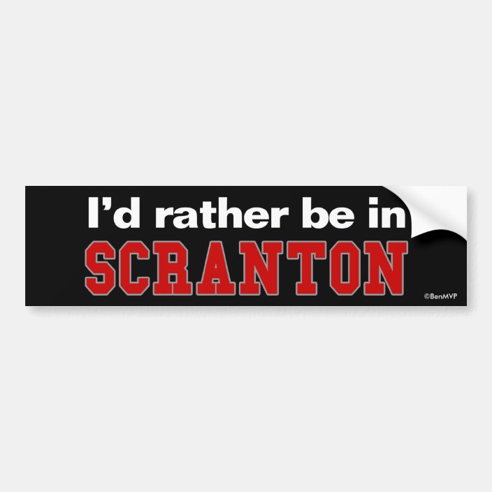 I'd Rather Be In Scranton Bumper Sticker