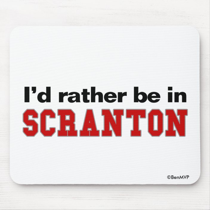 I'd Rather Be In Scranton Mousepad