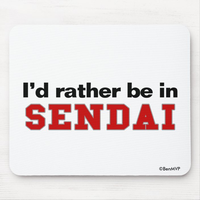 I'd Rather Be In Sendai Mouse Pad