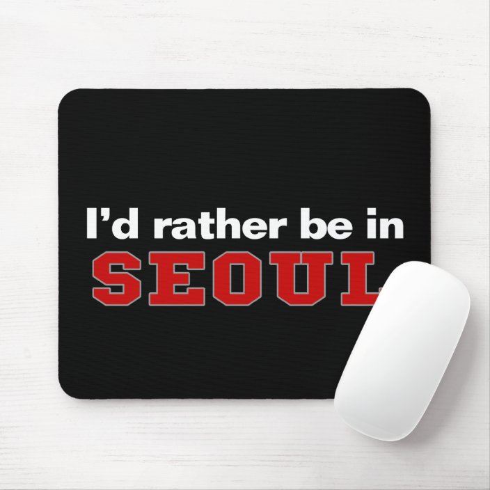 I'd Rather Be In Seoul Mouse Pad