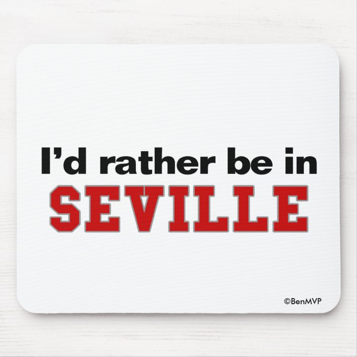 I'd Rather Be In Seville Mousepad