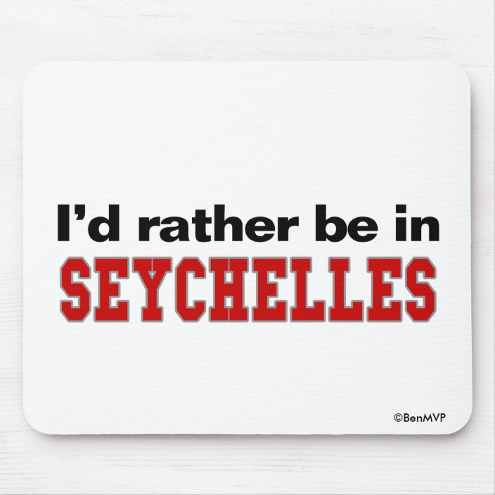 I'd Rather Be In Seychelles Mousepad