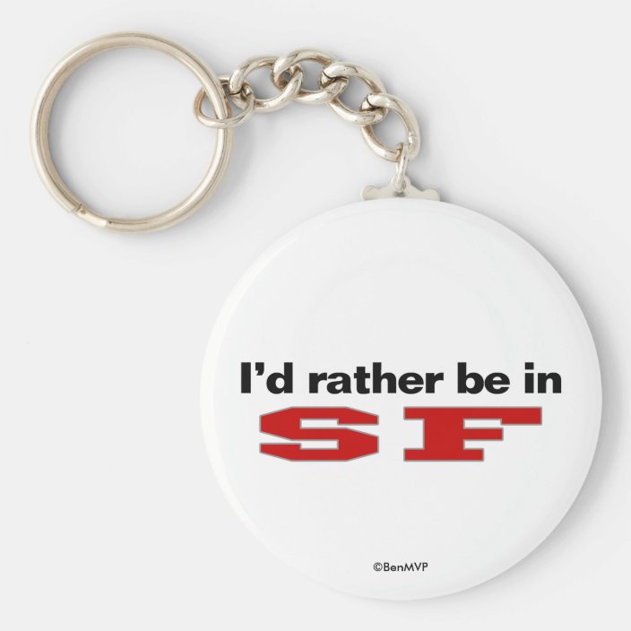 I'd Rather Be In SF Key Chain