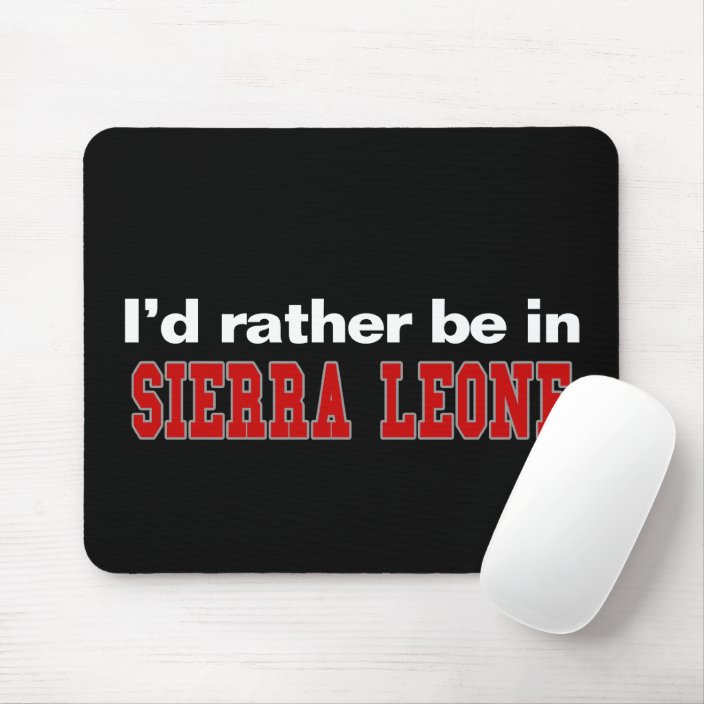 I'd Rather Be In Sierra Leone Mouse Pad