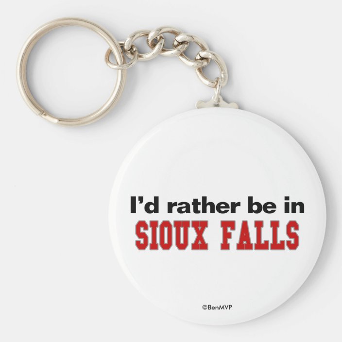 I'd Rather Be In Sioux Falls Key Chain