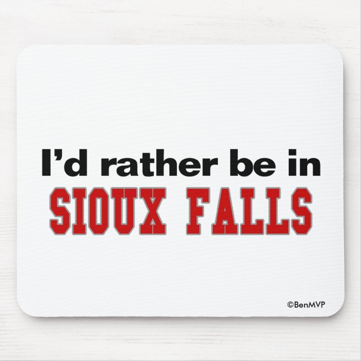 I'd Rather Be In Sioux Falls Mouse Pad