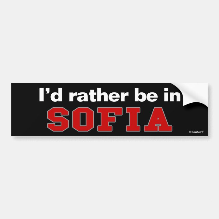 I'd Rather Be In Sofia Bumper Sticker