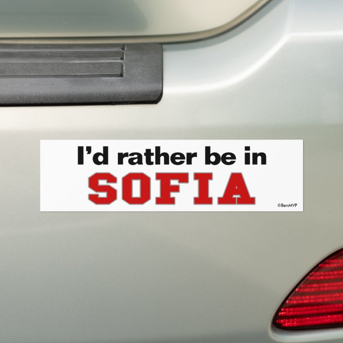 I'd Rather Be In Sofia Bumper Sticker
