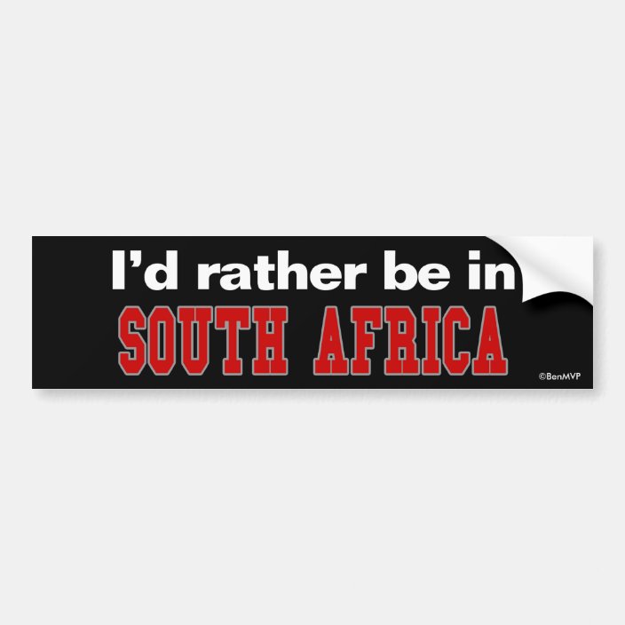 I'd Rather Be In South Africa Bumper Sticker