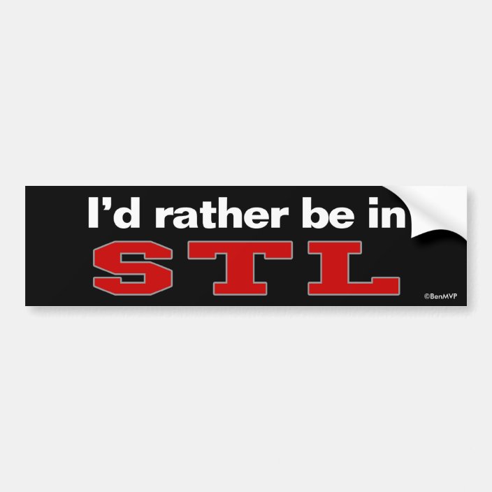 I'd Rather Be In STL Bumper Sticker
