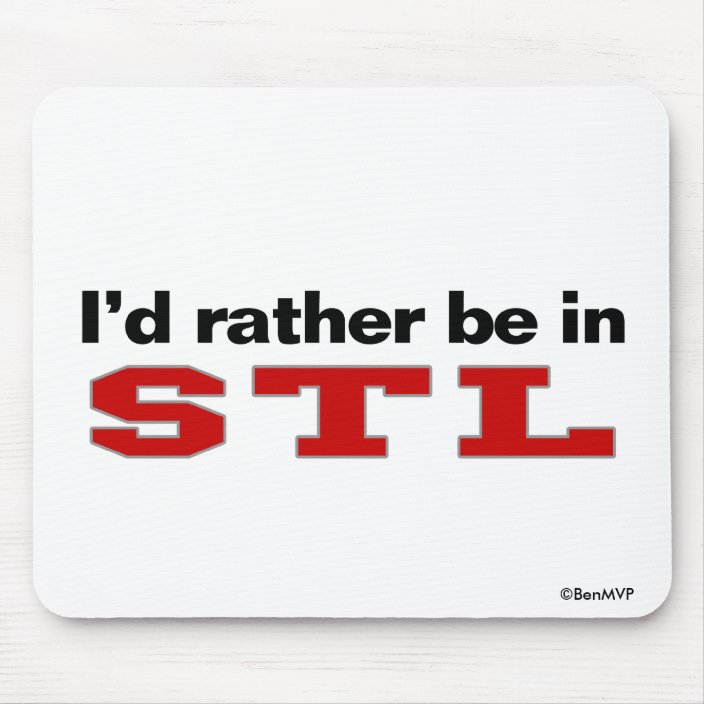 I'd Rather Be In STL Mousepad