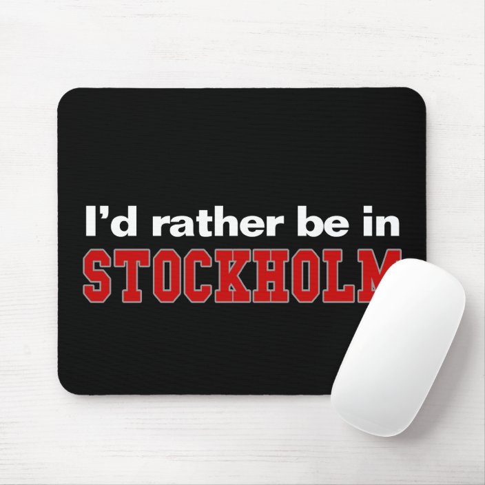 I'd Rather Be In Stockholm Mousepad