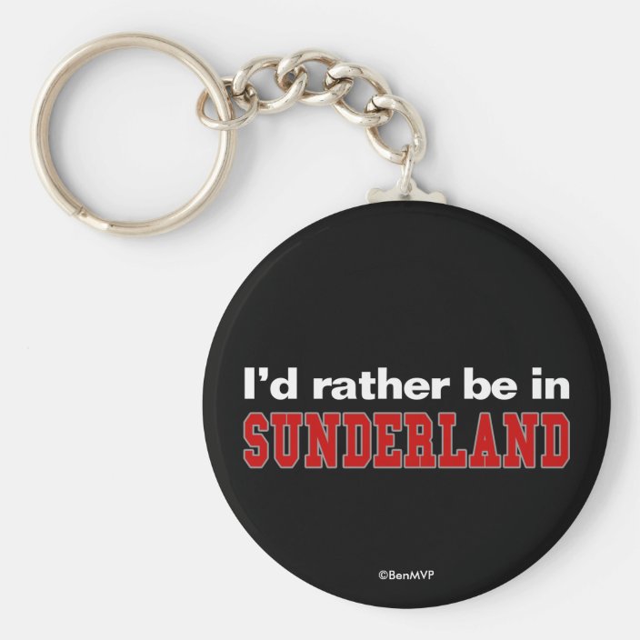 I'd Rather Be In Sunderland Key Chain