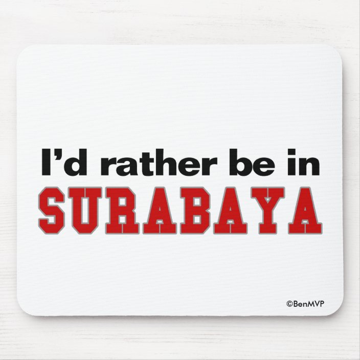 I'd Rather Be In Surabaya Mouse Pad