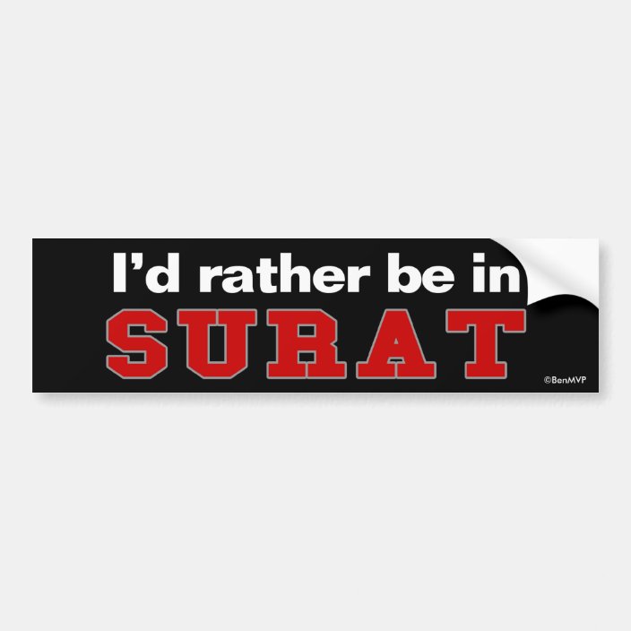 I'd Rather Be In Surat Bumper Sticker