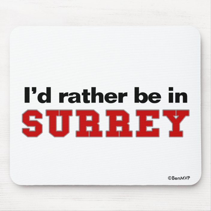 I'd Rather Be In Surrey Mousepad