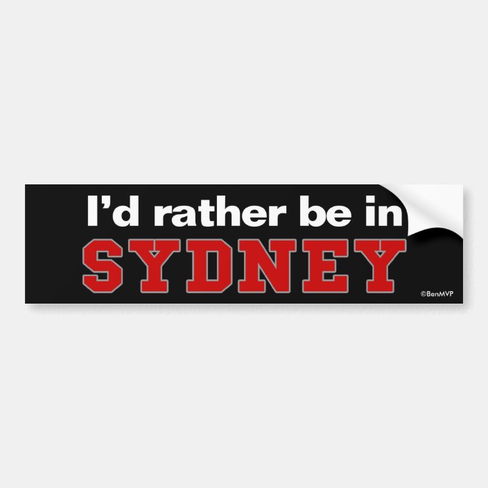 I'd Rather Be In Sydney Bumper Sticker