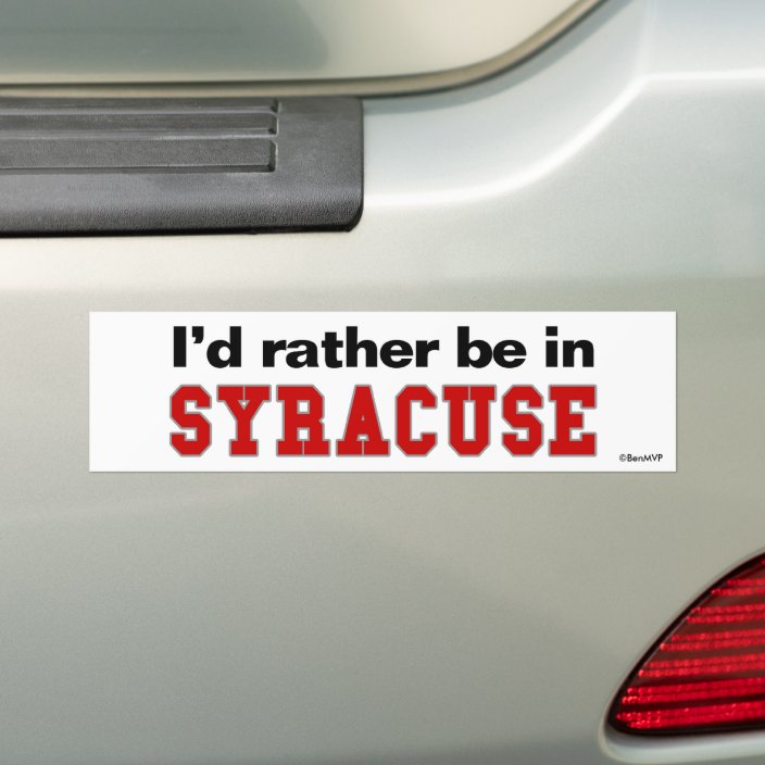 I'd Rather Be In Syracuse Bumper Sticker
