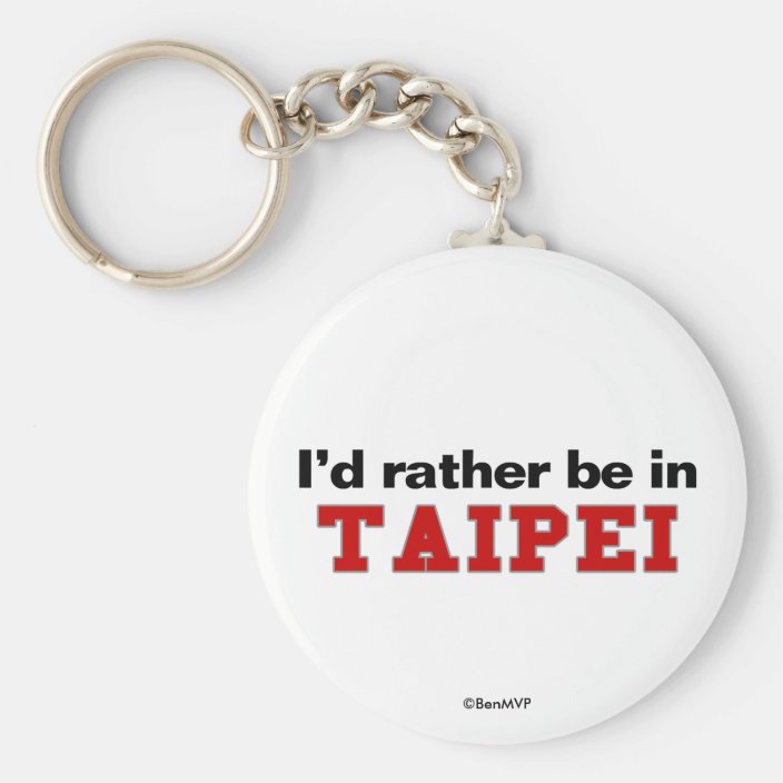 I'd Rather Be In Taipei Keychain