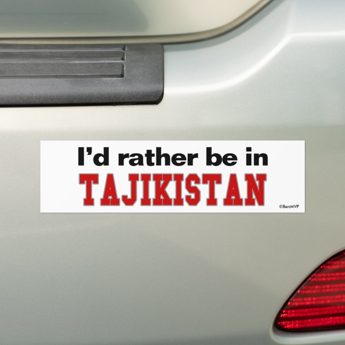 I'd Rather Be In Tajikistan Bumper Sticker
