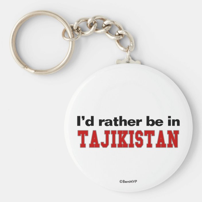 I'd Rather Be In Tajikistan Keychain