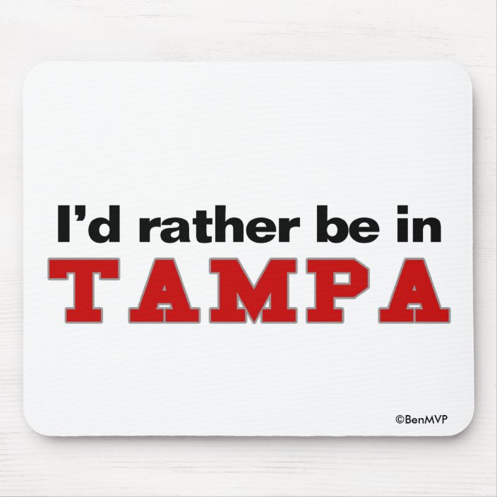 I'd Rather Be In Tampa Mouse Pad