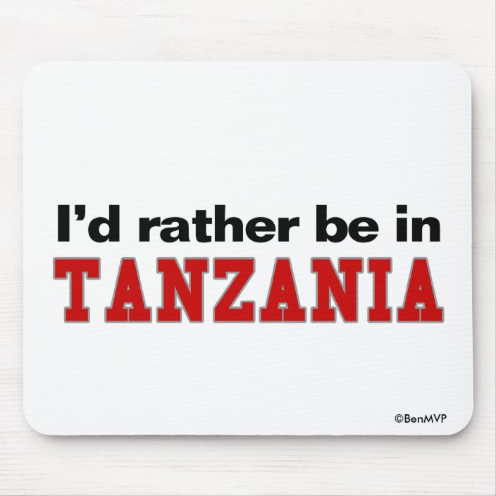 I'd Rather Be In Tanzania Mousepad