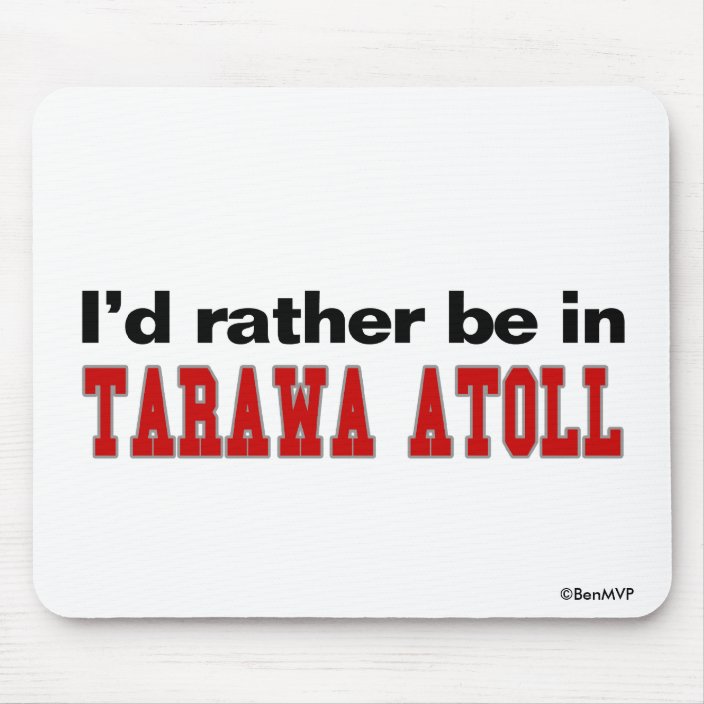 I'd Rather Be In Tarawa Atoll Mousepad