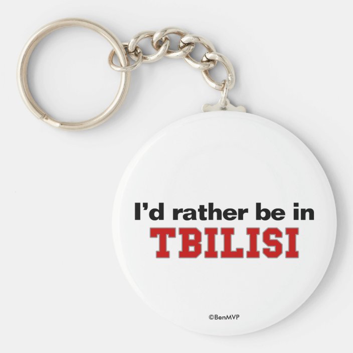 I'd Rather Be In Tbilisi Keychain