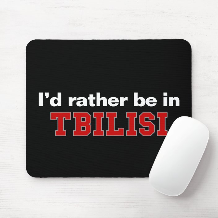 I'd Rather Be In Tbilisi Mouse Pad