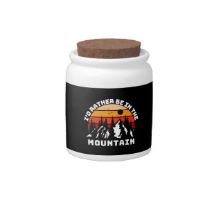 I d Rather Be In The Mountains Candy Jar