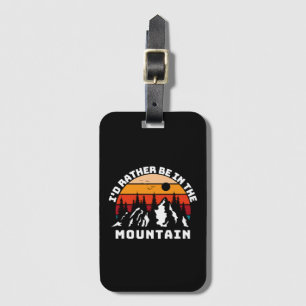 I d Rather Be In The Mountains Luggage Tag