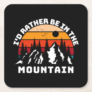 I d Rather Be In The Mountains Square Paper Coaster