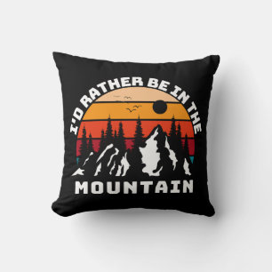 I d Rather Be In The Mountains Throw Pillow