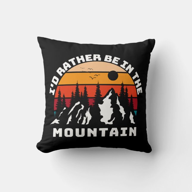 I d Rather Be In The Mountains Throw Pillow (Front)