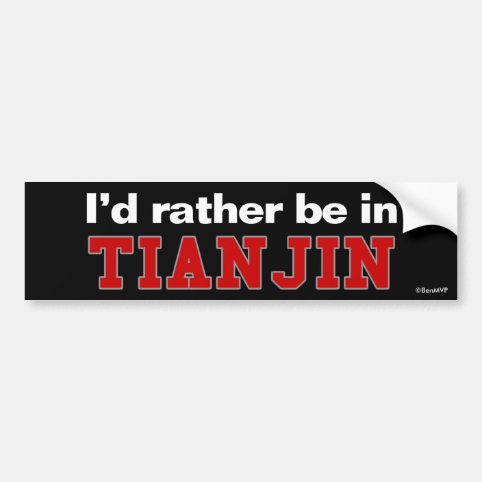 I'd Rather Be In Tianjin Bumper Sticker