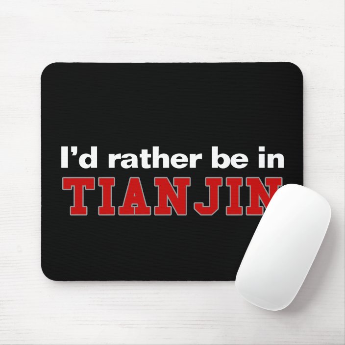 I'd Rather Be In Tianjin Mouse Pad
