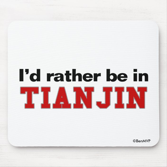 I'd Rather Be In Tianjin Mousepad