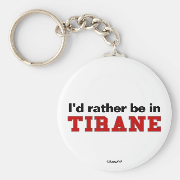 I'd Rather Be In Tirane Key Chain