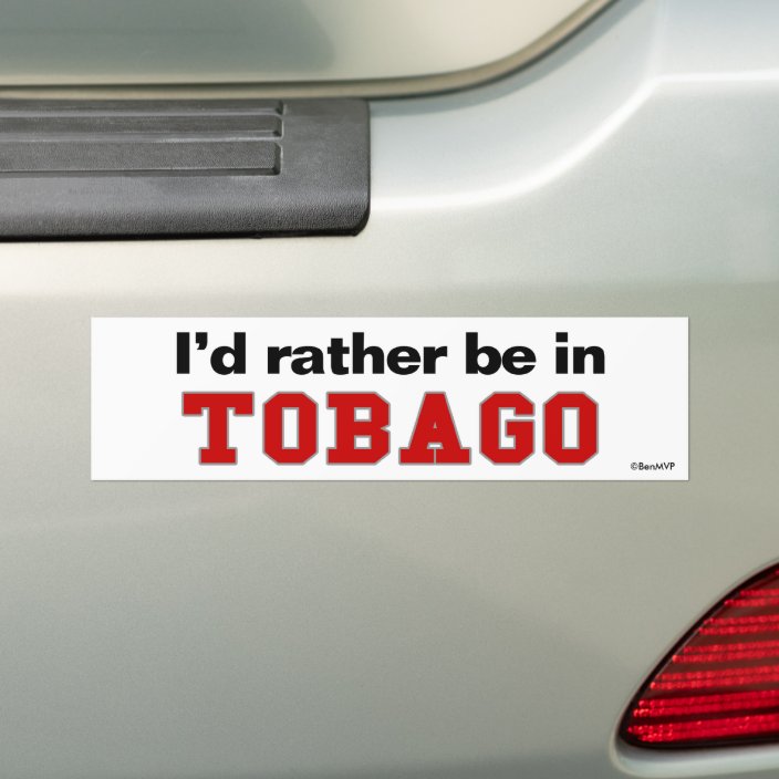 I'd Rather Be In Tobago Bumper Sticker